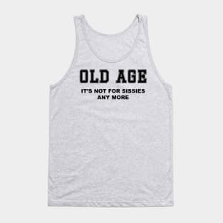 Old Age - not for sissies Tank Top